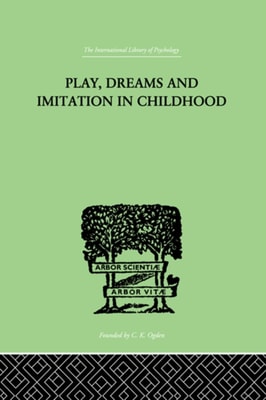 Play, Dreams And Imitation In Childhood
