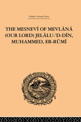 Mesnevi of Mevlana (Our Lord) Jelalu-'D-Din, Muhammed, Er-Rumi