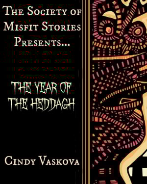 Society of Misfit Stories Presents: The Year of the Heddagh
