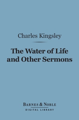 Water of Life and Other Sermons (Barnes & Noble Digital Library)
