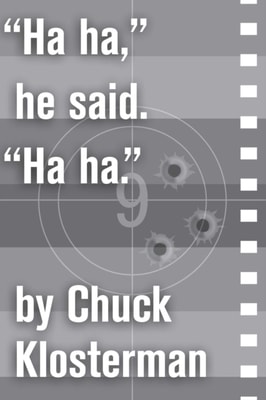 &quote;Ha ha,&quote; he said. &quote;Ha ha.&quote;