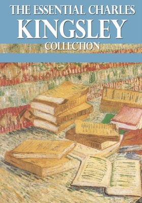 Essential Charles Kingsley Collection