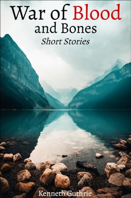 War of Blood and Bones: Short Stories