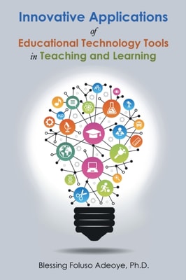 Innovative Applications of Educational Technology Tools in Teaching and Learning