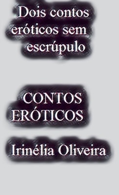                       Dois contos eróticos sem escrúpulos