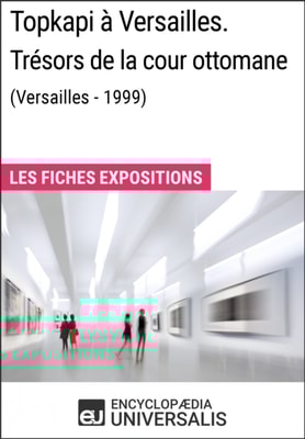 Topkapi a Versailles. Tresors de la cour ottomane (Versailles - 1999)