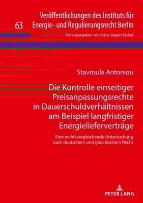Die Kontrolle einseitiger Preisanpassungsrechte in Dauerschuldverhaeltnissen am Beispiel langfristiger Energieliefervertraege