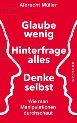 Glaube wenig, hinterfrage alles, denke selbst