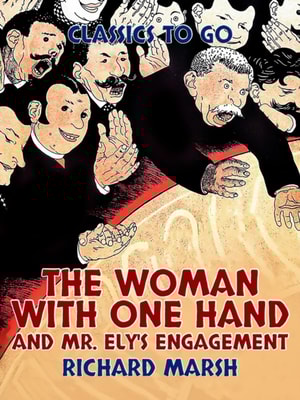 Woman with One Hand, and Mr. Ely's Engagement