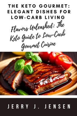 Keto Gourmet: Elegant Dishes for Low-Carb Living