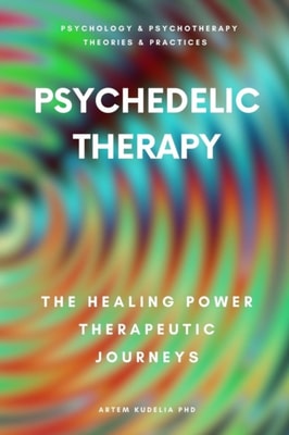 Psychedelic Therapy: The Healing Power Therapeutic Journeys