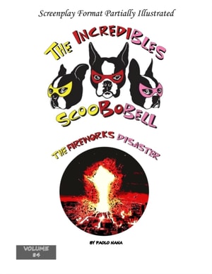 Incredibles Scoobobell  The Fireworks Disaster