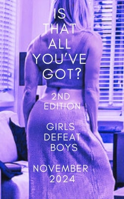 Is That All You've Got? 2nd Edition  Girls Defeat Boys  November 2024