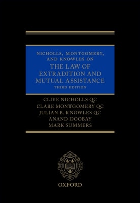 Nicholls, Montgomery, and Knowles on The Law of Extradition and Mutual Assistance
