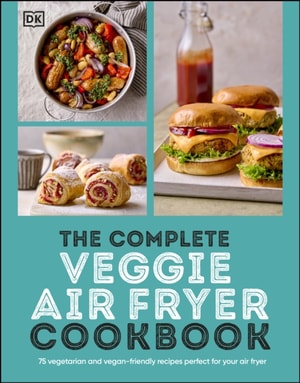 Complete Veggie Air Fryer Cookbook