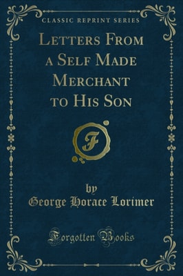 Letters From a Self Made Merchant to His Son