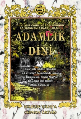 Gunumuz Cahiliye Toplumunun Adi Konmamis Karanlik Dini: Adamlik Dini