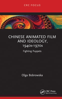 Chinese Animated Film and Ideology, 1940s-1970s