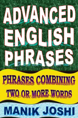 Advanced English Phrases: Phrases Combining Two or More Words