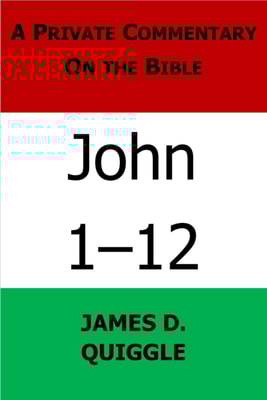 Private Commentary on the Bible: John 1-12