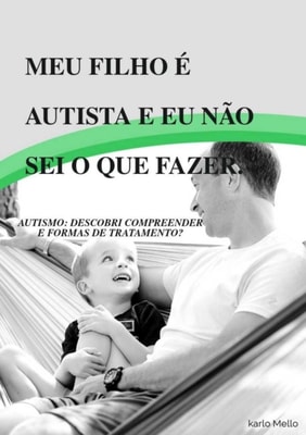 Meu filho é autista e eu não sei o que fazer. 