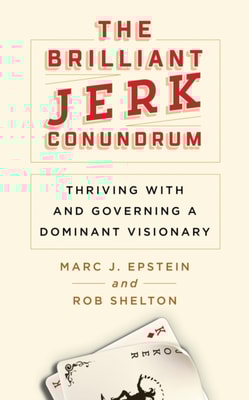 Brilliant Jerk Conundrum: Thriving with and Governing a Dominant Visionary
