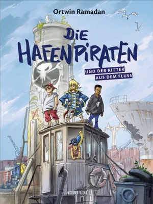 Die Hafenpiraten und der Ritter aus dem Fluss (Bd.1)