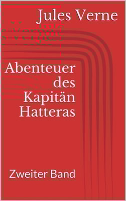 Abenteuer des Kapitan Hatteras - Zweiter Band
