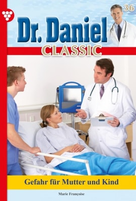 Dr. Daniel Classic 36 – Arztroman