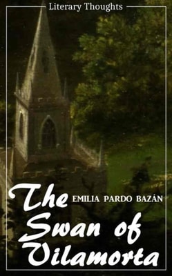 Swan of Vilamorta (Emilia Pardo Bazan) (Literary Thoughts Edition)
