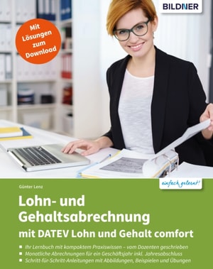 Lohn- und Gehaltsabrechnung 2021 mit DATEV Lohn und Gehalt comfort: Das komplette Lernbuch für Einsteiger