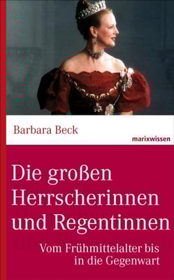 Die großen Herrscherinnen und Regentinnen