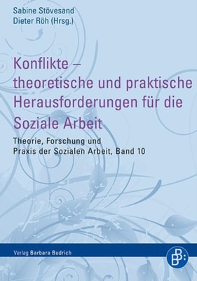 Konflikte – theoretische und praktische Herausforderungen für die Soziale Arbeit