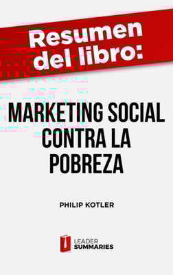 Resumen del libro "Marketing social contra la pobreza" de Philip Kotler