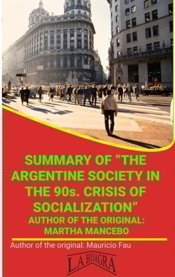 Summary Of "e;The Argentine Society In The 90s. Crisis Of Socialization"e; By Martha Mancebo
