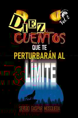 Diez Cuentos Que Te Perturbaran Al Limite Volumen 2