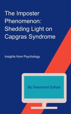 Imposter Phenomenon: Shedding Light on Capgras Syndrome