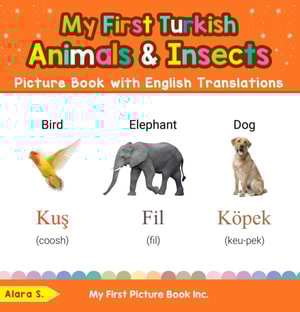 My First Turkish Animals & Insects Picture Book with English Translations