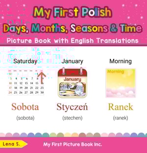 My First Polish Days, Months, Seasons & Time Picture Book with English Translations