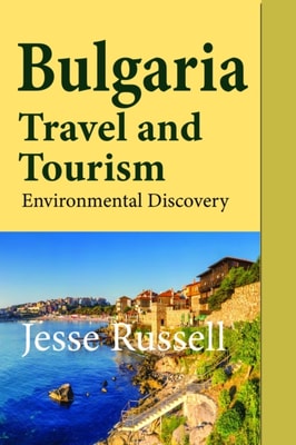 Bulgaria Travel and Tourism: Environmental Discovery