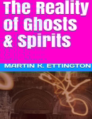 Reality of Ghosts & Spirits
