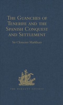 Guanches of Tenerife, The Holy Image of Our Lady of Candelaria, and the Spanish Conquest and Settlement, by the Friar Alonso de Espinosa