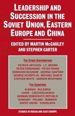 Leadership and Succession in the Soviet Union, Eastern Europe and China
