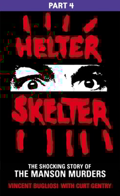 Helter Skelter: Part Four of the Shocking Manson Murders