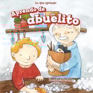 Aprendo de abuelito / I Learn from My Grandpa