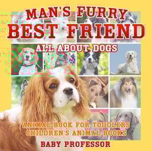 Man's Furry Best Friend: All about Dogs - Animal Book for Toddlers | Children's Animal Books