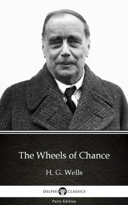 Wheels of Chance by H. G. Wells (Illustrated)