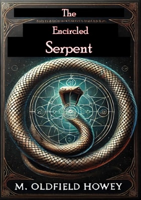 Encircled Serpent: A Study of Serpent Symbolism in All Countries and Ages