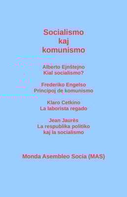 Socialismo kaj komunismo: Alberto Ejnŝtejno: Kial socialismo? Frederiko Engelso: Principoj de komunismo; Klaro Cetkino: La laborista regado; Jean Jaurès