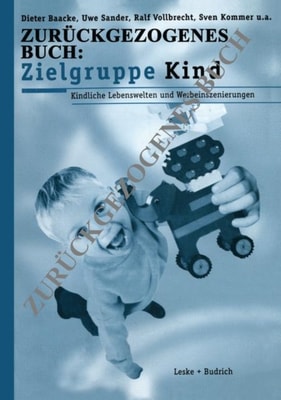 Zielgruppe Kind: Kindliche Lebenswelt und Werbeinszenierungen